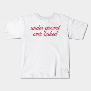 Under Prove Over Bake Kids T-Shirt